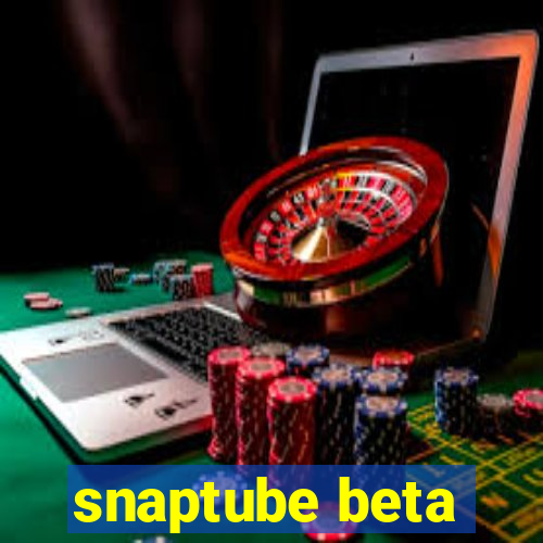 snaptube beta